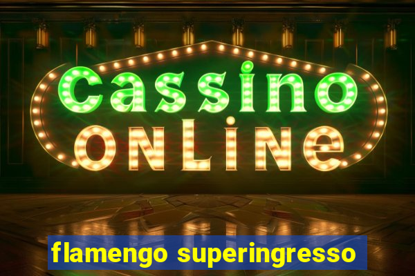 flamengo superingresso